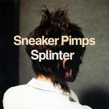 Sneaker Pimps -  Splinter